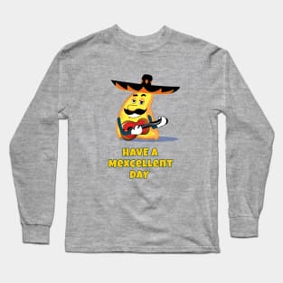 Happy Cinco de Mayo - Mexcellent Day Long Sleeve T-Shirt